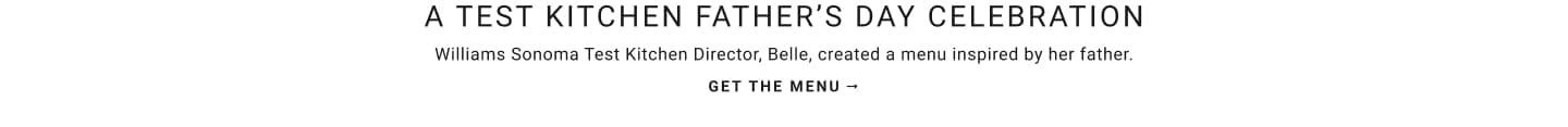 Get the Father's Day Celebration Menu
