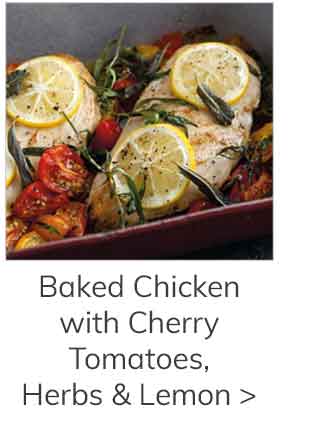 Baked Chicken with Cherry Tomatoes, Herbs and Lemon >