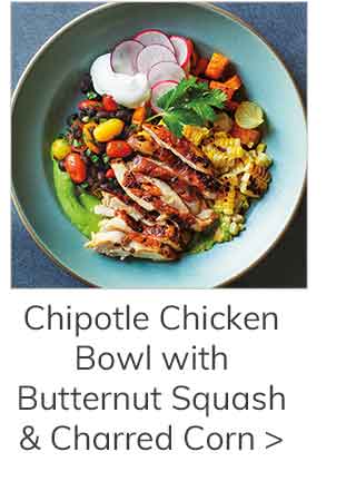 Chipotle Chicken Bowl with Butternut Squash and Charred Corn >