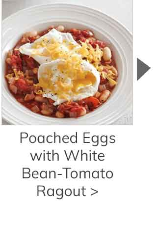 Poached Eggs with White Bean-Tomato Ragout >