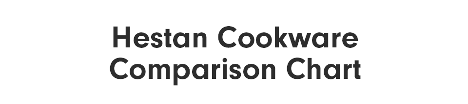 Hestan Cookware Comparison Chart >