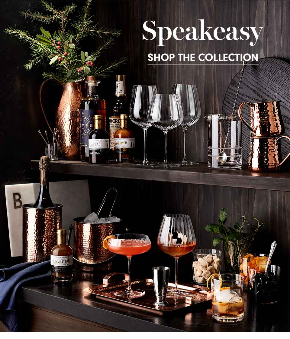 Speakeasy SHOP THE COLLECTION >