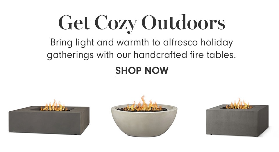 Get Cozy Outdoors - SHOP NOW >