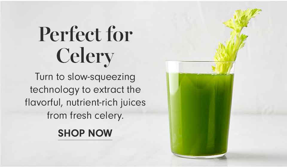 PERFECT FOR CELERY