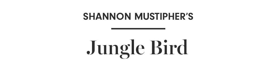 Shannon Mustipher's Jungle Bird
