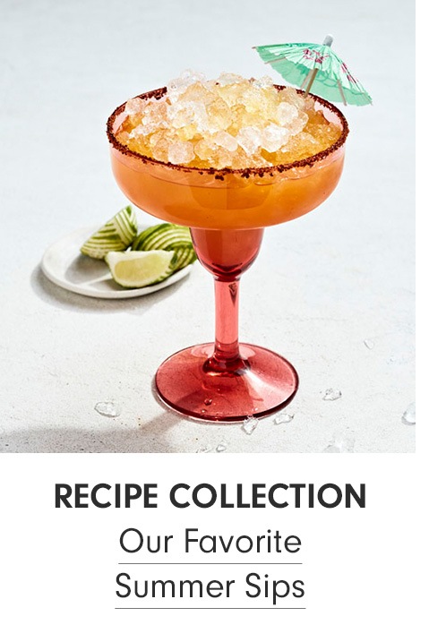 Our Favorite Summer Sips >