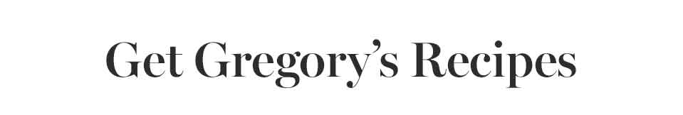 Get Gregory's Recipes