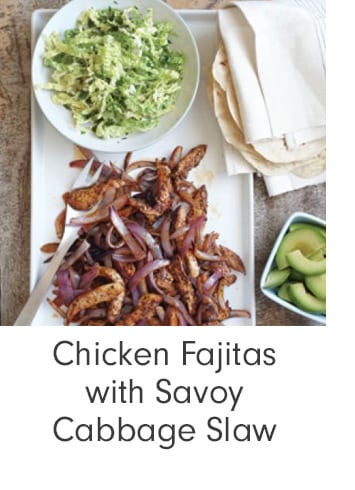 Chicken Fajitas with Savoy Cabbage Slaw