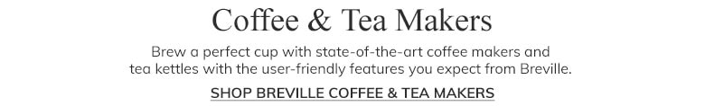 Shop Breville Coffee & Tea Makers >