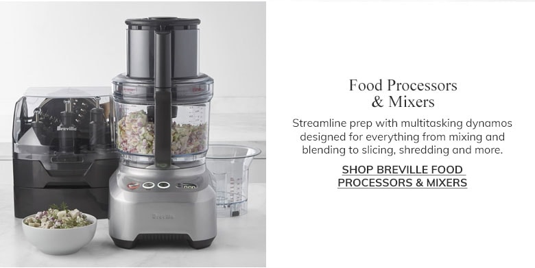 Shop Breville Food Processors and Mixers >