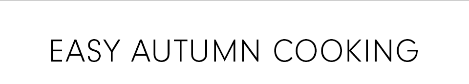 Easy Autumn Cooking