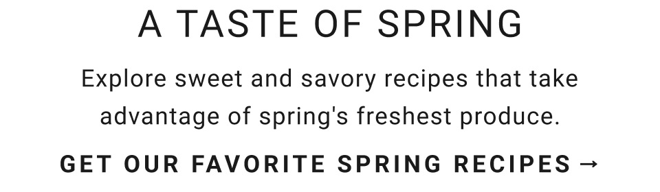 Get Our Favorite Spring Recipes