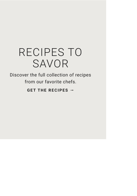 Collection of recipes from our favorite chefs