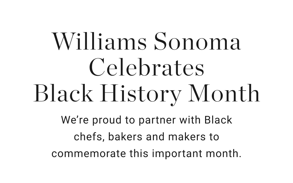 Williams Sonoma Celebrates Black History Month