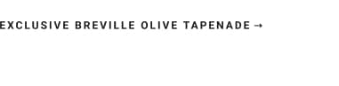 Exclusive Breville Olive Tapenade