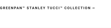 GreenPan Stanley Tucci Collection >