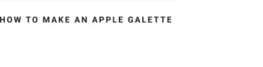 How to Make an Apple Galette