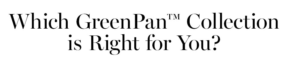 Which GreenPan Collection is Right for You?
