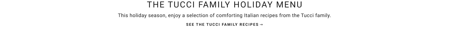 The Tucci Family Holiday Menu - See the Tucci Family Recipes