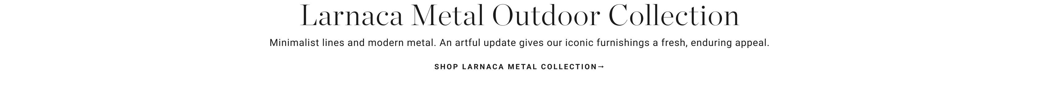 Shop Larnaca Metal Collection
