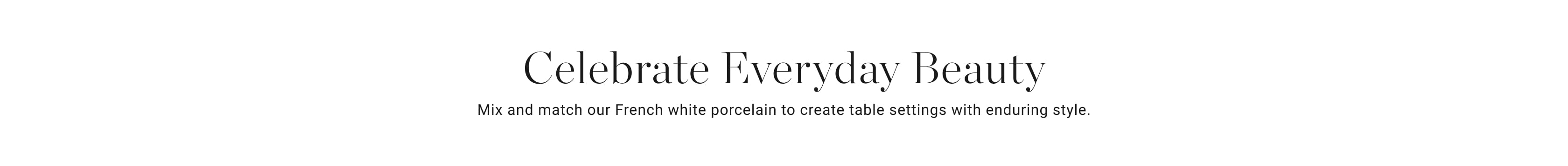 Celebrate Everyday Beauty Celebrate Everyday Beauty