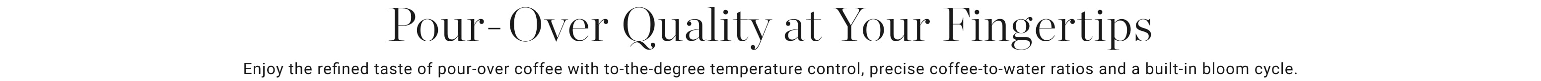 Pour-Over Quality at Your Fingertips