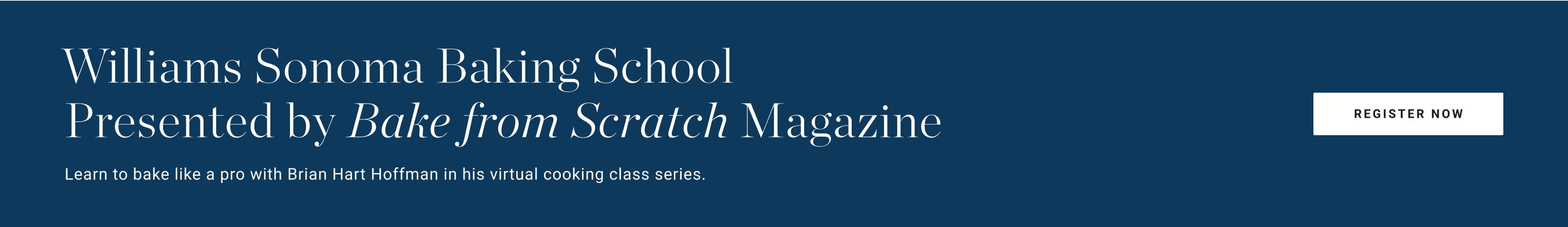 Williams Sonoma Baking School Presented by Bake from Scratch Magazine