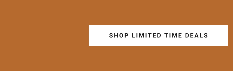 Shop Limited Time Only Deals