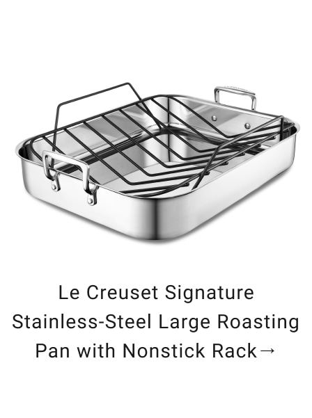 Le Creuset Signature Stainless-Steel Large Roasting Pan with Nonstick Rack