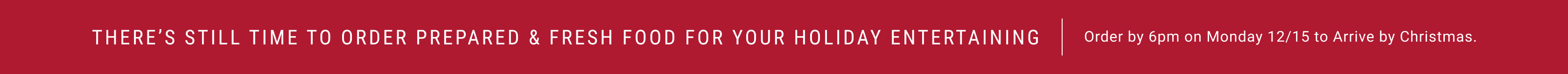 Order Prepared & Fresh Food for Your Holiday Entertaining