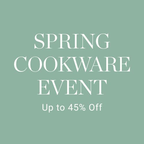 Spring Cookware Event Up to 45% Off