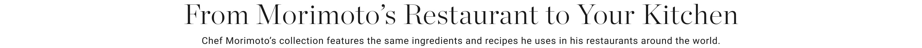 From Morimoto's Restauarant to Your Kitchen
