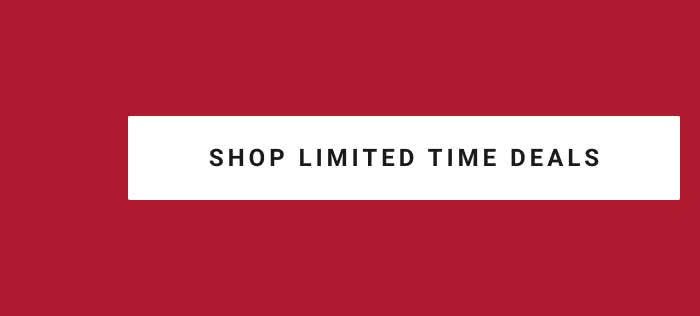Shop Limited Time Only Deals Shop Limited Time Only Deals