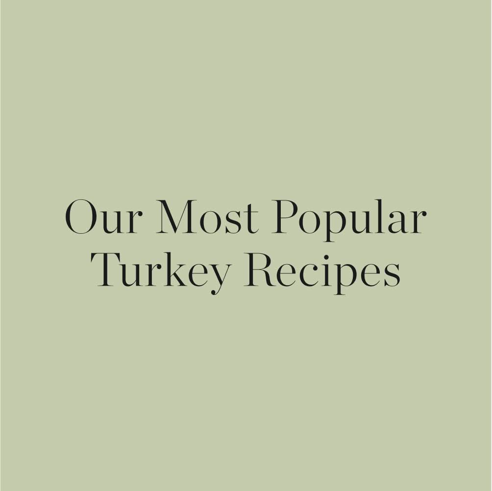 Our Most Popular Turkey Recipes