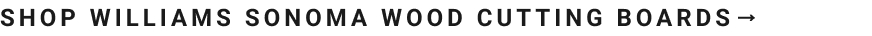Shop Williams Sonoma Cutting Boards