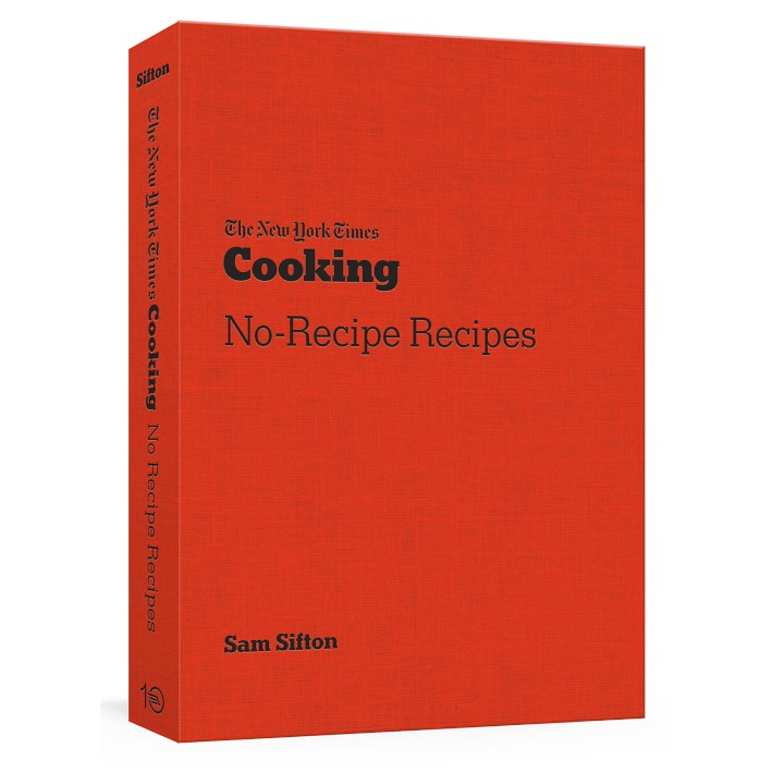 Sam Sifton: New York Times Cooking No-Recipe Recipes