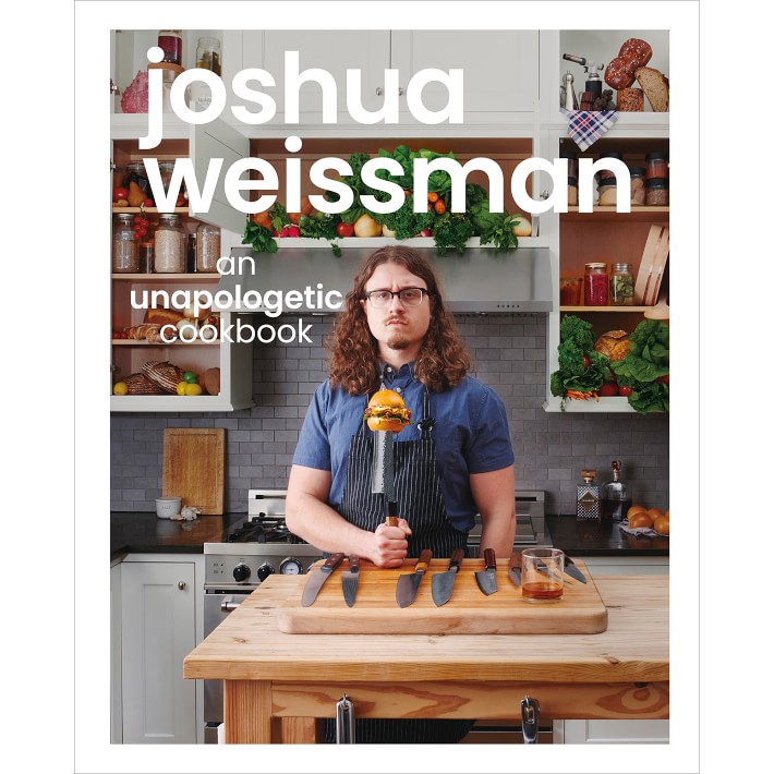 Joshua Weissman Joshua Weissman An Unapologetic Cookbook Williams