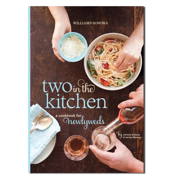 Williams Sonoma Two In The Kitchen Cookbook