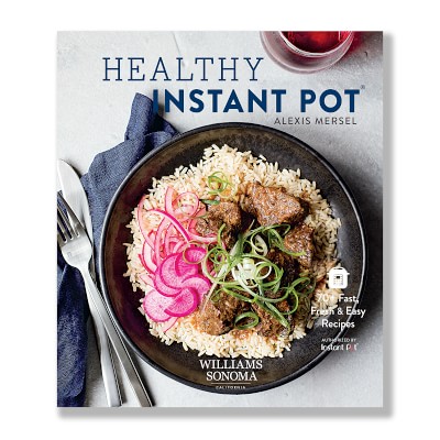 Williams Sonoma Healthy Instant Pot Cookbook | Williams Sonoma