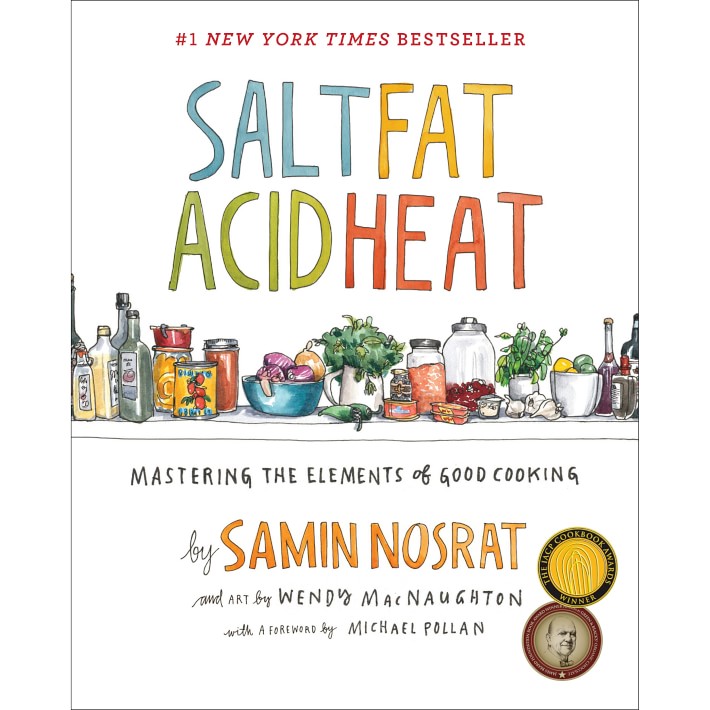 Samin Nosrat: Salt, Fat, Acid, Heat: Mastering the Elements of Good Cooking