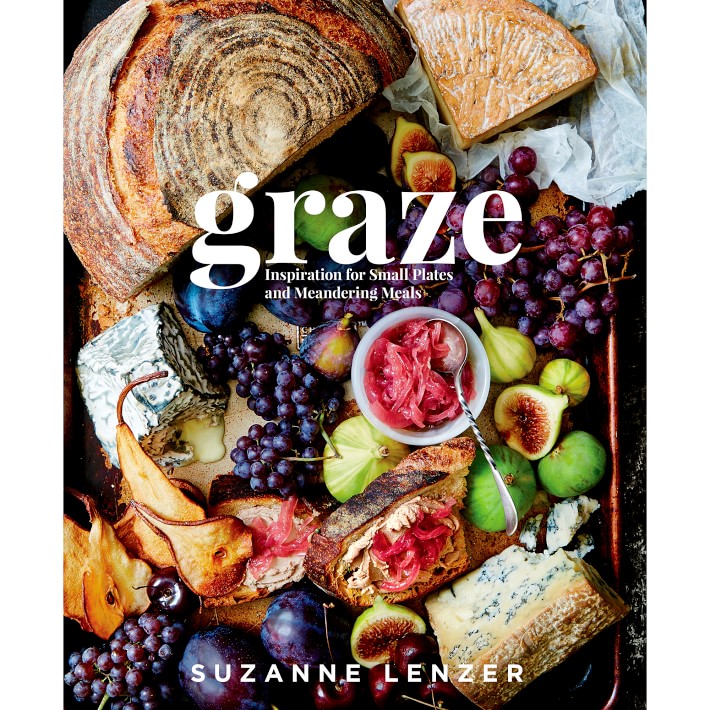 Suzanne Lenzer: Graze: Inspiration for Small Plates and Meandering Meals: A Charcuterie Cookbook