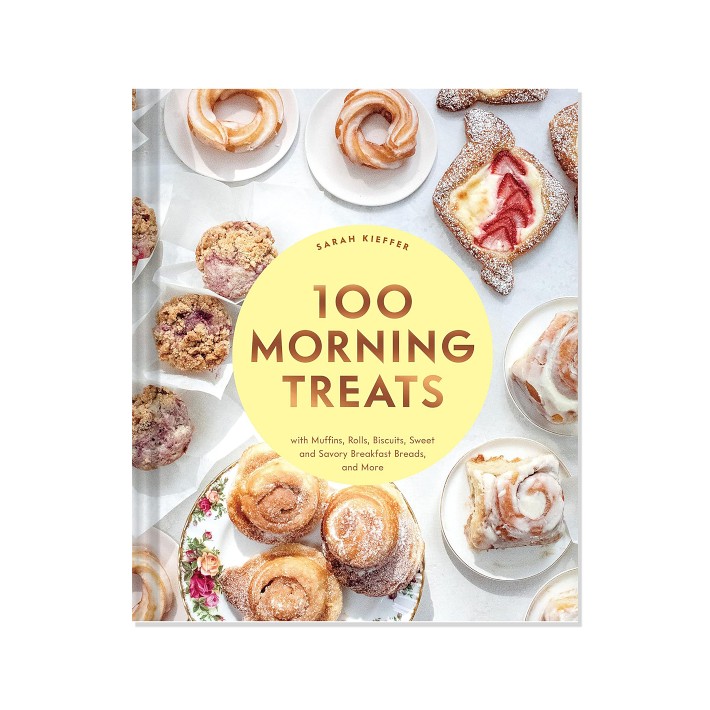 Sarah Kieffer: 100 Morning Treats With Muffins, Rolls, Biscuits, Sweet and Savory Breakfast Breads, and More | Williams Sonoma