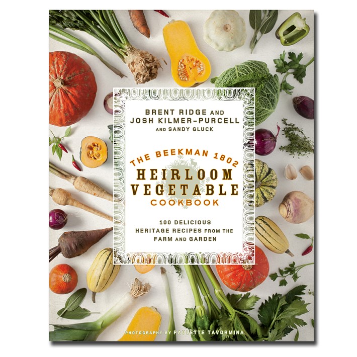 Josh Kilmer-Purcell, Brent Ridge, Sandy Gluck: The Beekman 1802 Heirloom Vegetable Cookbook