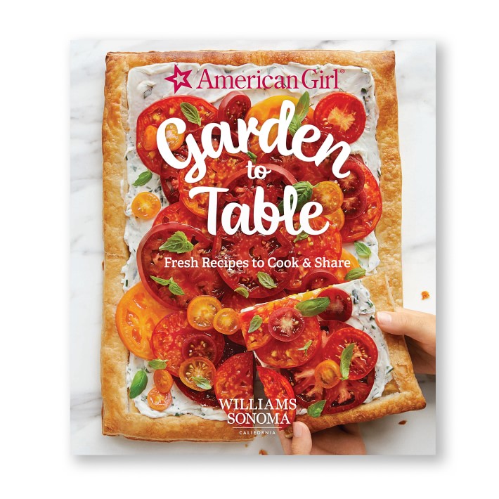American Girl&#8482; by Williams Sonoma Garden to Table Cookbook