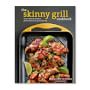 Williams Sonoma Skinny Grill Cookbook