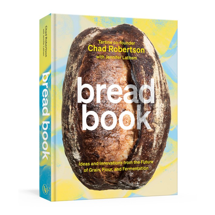 Chad Robertson: Bread Book: Ideas and Innovations from the Future of Grain, Flour, and Fermentation