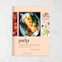 Abra Berens: Pulp: A Practical Guide to Cooking with Fruit