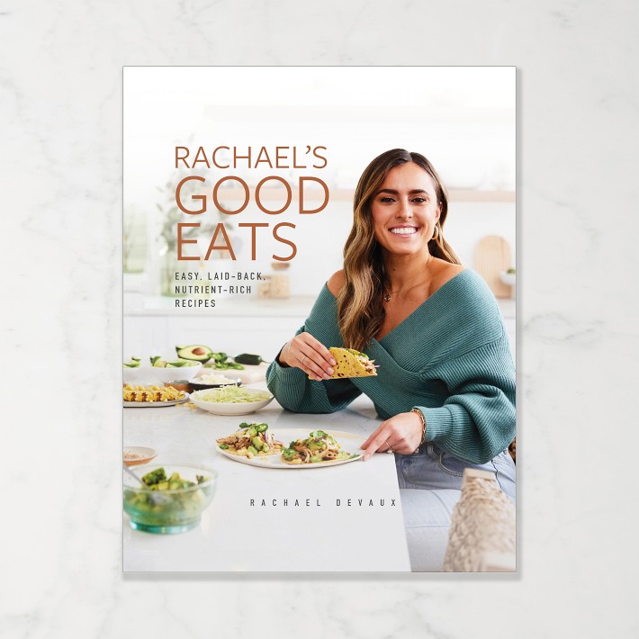 Rachael's Good Eats Cookbook: Easy, Laid-Back, Nutrient-Rich Recipes