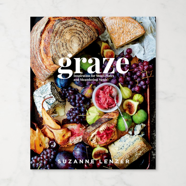 Suzanne Lenzer: Graze: Inspiration for Small Plates and Meandering Meals: A Charcuterie Cookbook