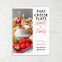 Marissa Mullen: That Cheese Plate Wants to Party: Recipes with the Cheese By Numbers Method